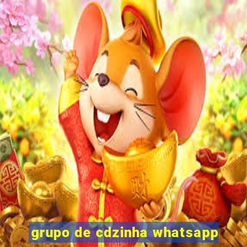 grupo de cdzinha whatsapp